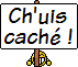 j'suis caché ;-) :ypan_chuicache: